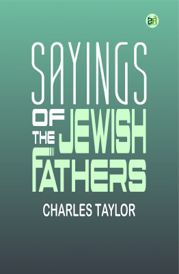 Sayings of the Jewish Fathers(Paperback, Charles Taylor)