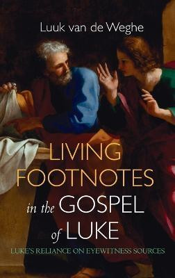 Living Footnotes in the Gospel of Luke(English, Hardcover, Van de Weghe Luuk)