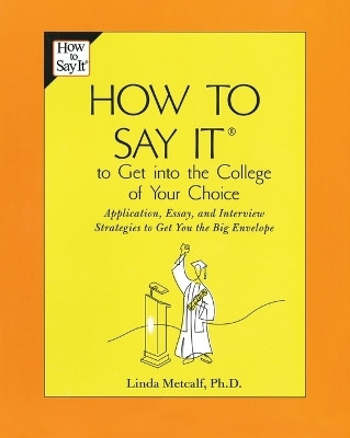 How to Say It to Get Into the College of Your Choice(English, Paperback, Metcalf Linda)
