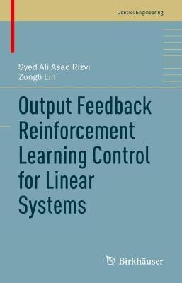 Output Feedback Reinforcement Learning Control for Linear Systems(English, Hardcover, Rizvi Syed Ali Asad)