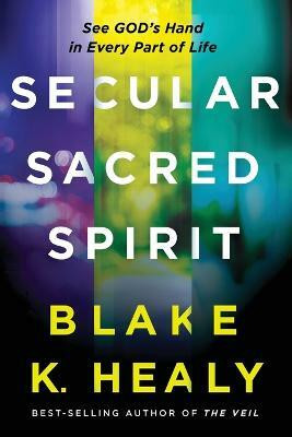 Secular, Sacred, Spirit(English, Paperback, Healy Blake K)