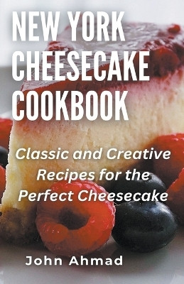 New York Cheesecake Cookbook(English, Paperback, Ahmad John)