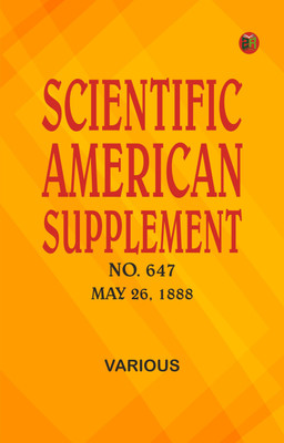 Scientific American Supplement, No. 647, May 26, 1888(Paperback, Various)