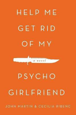 Help Me Get Rid of My Psycho Girlfriend(English, Paperback, Martin John)