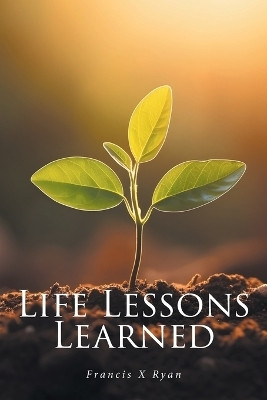 Life Lessons Learned(English, Paperback, Ryan Francis X)