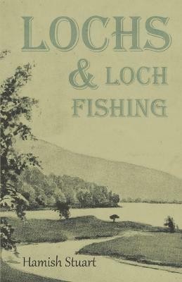 Lochs & Loch Fishing(English, Paperback, Stuart Hamish)