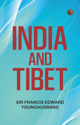 India and Tibet(Paperback, Sir Francis Edward Younghusband)