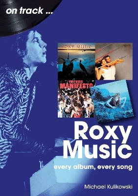 Roxy Music On Track(English, Paperback, Kulikowski Michael)
