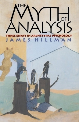 The Myth of Analysis(English, Paperback, Hillman James)