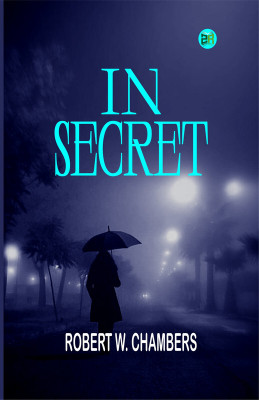 In Secret(Paperback, Robert W. Chambers)