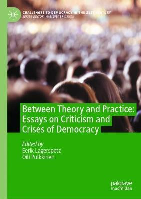 Between Theory and Practice: Essays on Criticism and Crises of Democracy(English, Hardcover, unknown)