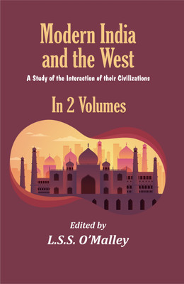 Modern India and the West: A Study of the Interaction of Their Civilizations (In 2 Volumes)(Hardcover, L.S.S. O'Malley)