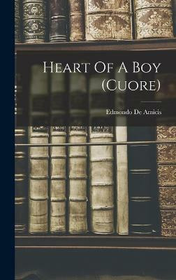 Heart Of A Boy (cuore)(English, Hardcover, Amicis Edmondo De)