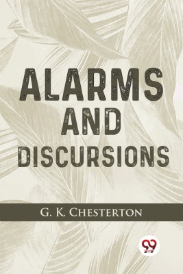 Alarms and Discursions(English, Paperback, Chesterton G.K.)