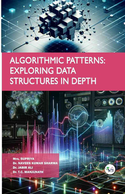Algorithmic Patterns Exploring Data Structures in Depth(Paperback, Mrs. Supriya Dr. Naveen Kumar Sharma Dr. Jabir Ali Dr. T.C. Manjunath)
