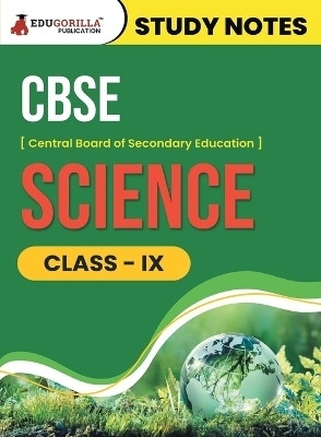 CBSE (Central Board of Secondary Education) Class IX - Science Topic-wise Notes A Complete Preparation Study Notes with Solved MCQs  - .(English, Paperback, Edugorilla Prep Experts)