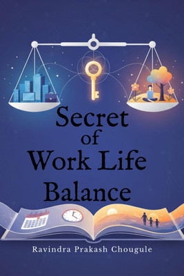 Secret of Work Life Balance(English, Hardcover, Ravindra Prakash Chougule)