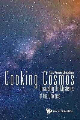 Cooking Cosmos: Unraveling The Mysteries Of The Universe(English, Paperback, Chaudhuri Asis Kumar)