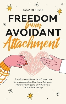 Freedom from Avoidant Attachment(English, Hardcover, Bennett Eliza)