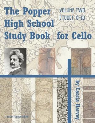The Popper High School Study Book for Cello, Volume Two(English, Paperback, Harvey Cassia)