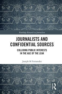 Journalists and Confidential Sources(English, Paperback, Fernandez Joseph M)