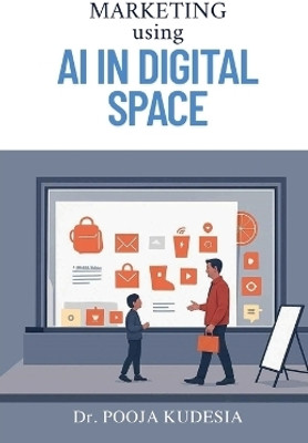 Marketing using AI in Digital Space(English, Paperback, Dr. Pooja Kudesia)