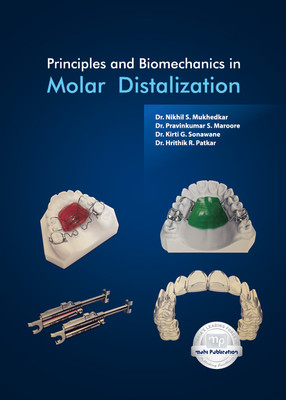 Principles and Biomechanics in Molar Distalization  - Principles, Biomechanics, Molar, Distalization with 1 Disc(Paperback, Dr. Nikhil S. Mukhedkar, Dr. Pravinkumar S. Maroore, Dr. Kirti G. Sonawane, Dr. Hrithik R. Patkar)