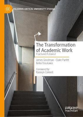 The Transformation of Academic Work(English, Hardcover, Goodman James)