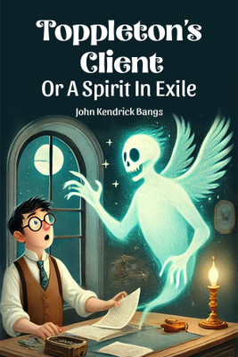 Toppleton's ClientOr A Spirit In Exile (Edition2024)(English, Paperback, Bangs John Kendrick)