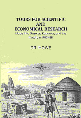 Tours for Scientific and Economical Research: Made into Guzerat, Katiawar, and the Cutch, in 1787–88 [Hardcover](Hardcover, Dr. Howe)
