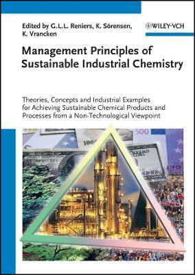 Management Principles of Sustainable Industrial Chemistry - Theories, Concepts and Industrial Examples for Achieving Sustainable Chemical Produc(English, Other digital, Reniers GLL)