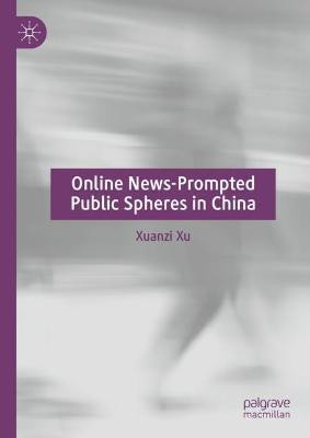 Online News-Prompted Public Spheres in China(English, Hardcover, Xu Xuanzi)