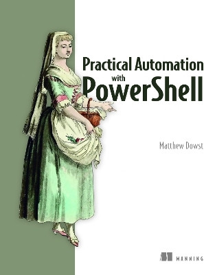 Practical Automation with PowerShell(English, Paperback, Dowst Matthew)