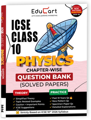 Educart ICSE Class 10 Physics Chapter-wise Question Bank (Solved Papers) 2025-26 - Strictly Based on New Syllabus 2026(English, Paperback, Educart)