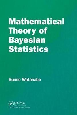 Mathematical Theory of Bayesian Statistics(English, Hardcover, Watanabe Sumio)