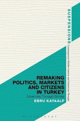 Remaking Politics, Markets, and Citizens in Turkey(English, Electronic book text, Kayaalp Ebru Dr.)