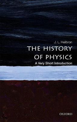 The History of Physics  - A Very Short Introduction(English, Paperback, Heilbron J.L.)