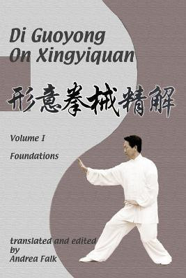 Di Guoyong on Xingyiquan Volume I Foundations(English, Paperback, Falk Andrea)