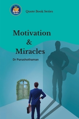 Motivation and Miracles(English, Paperback, Kollam Purushothaman Dr)