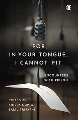 For, In Your Tongue, I Cannot Fit: Encounters with Prison(English, Paperback, unknown)
