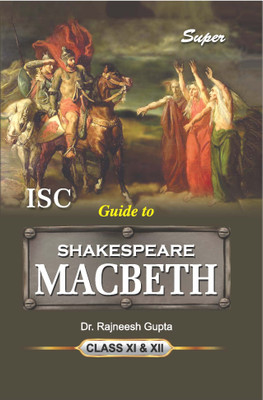 Super ISC Guide to Shakespeare Macbeth Class XI & XII(Paperback, Dr. Rajneesh Gupta)
