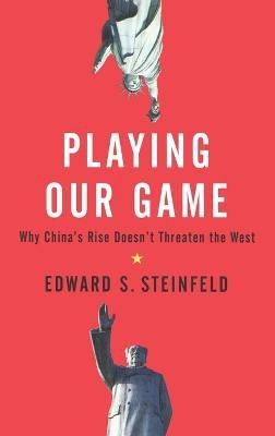 Playing Our Game(English, Hardcover, Steinfeld Edward S.)