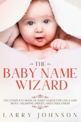The Baby Name Wizard(English, Paperback, Johnson Larry)