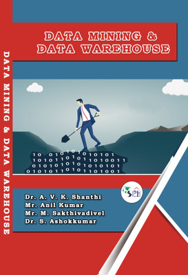 Data Mining & Data Warehouse(Paperback, Dr. A. V. K. Shanthi, Mr. Anil Kumar, Mr. M. Sakthivadivel, Dr. S. Ashokkumar.)