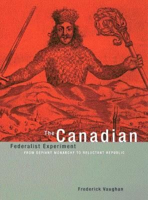 The Canadian Federalist Experiment(English, Paperback, Vaughan Frederick)