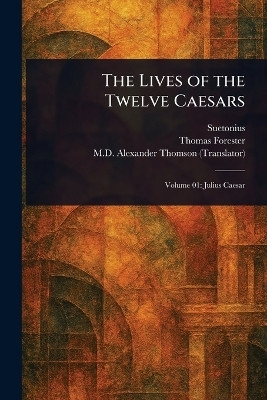 The Lives of the Twelve Caesars(English, Paperback, Suetonius Thomas M D)