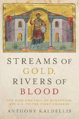 Streams of Gold, Rivers of Blood(English, Hardcover, Kaldellis Anthony)