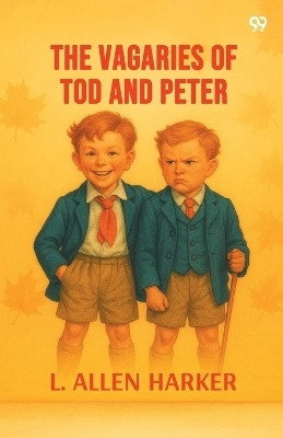 The Vagaries Of Tod And Peter (Edition1)(English, Paperback, Harker L Allen)