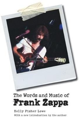 The Words and Music of Frank Zappa(English, Paperback, Lowe Kelly Fisher)
