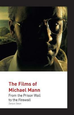 The Films of Michael Mann(English, Hardcover, Swan Deryck)